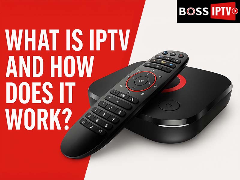 What is IPTV and How Does It Work