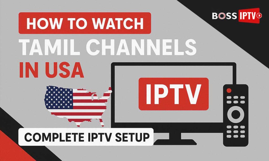 How to Watch Tamil Channels in USA (Complete IPTV Setup)