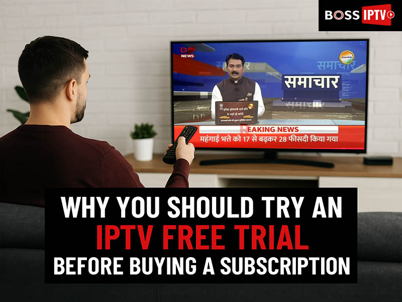 Why You Should Try an IPTV Free Trial Before Buying a Subscription