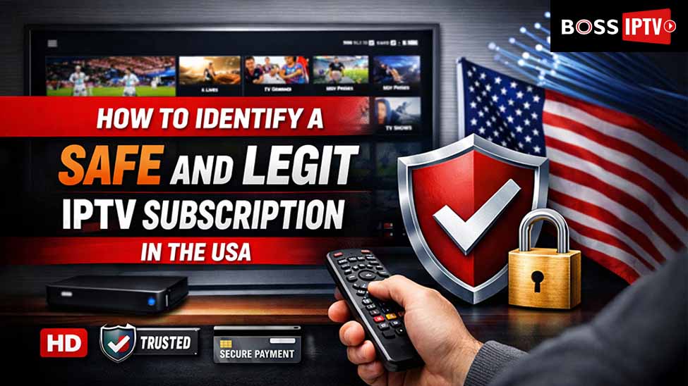 How to Identify a Safe and Legit IPTV Subscription in the USA