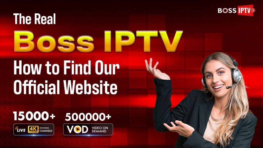The Real BOSS IPTV – How to Find Our Official Website