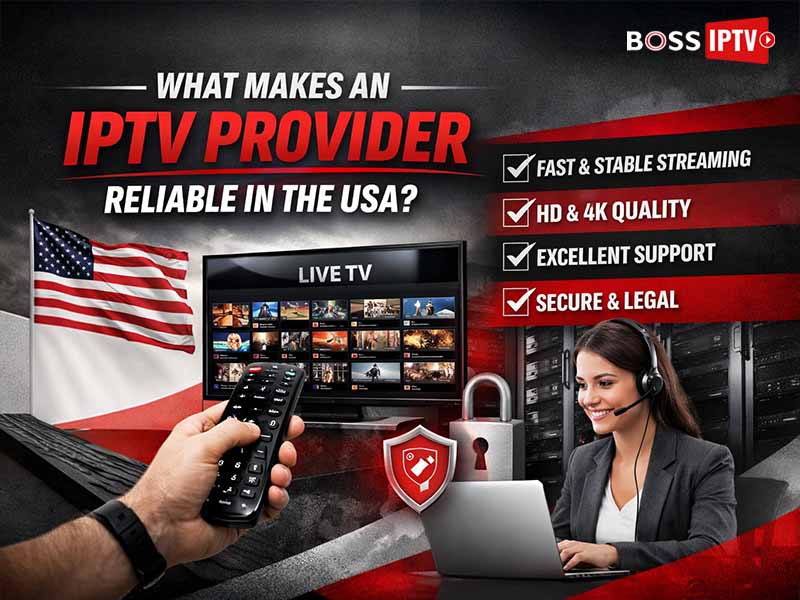 What Makes a Reliable IPTV Provider in the USA