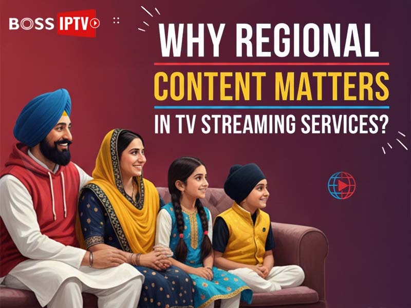 Why Regional Content Matters in TV Streaming Services