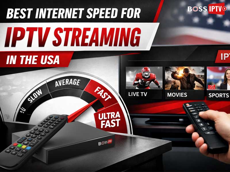 Best Internet Speed for IPTV Streaming in the USA
