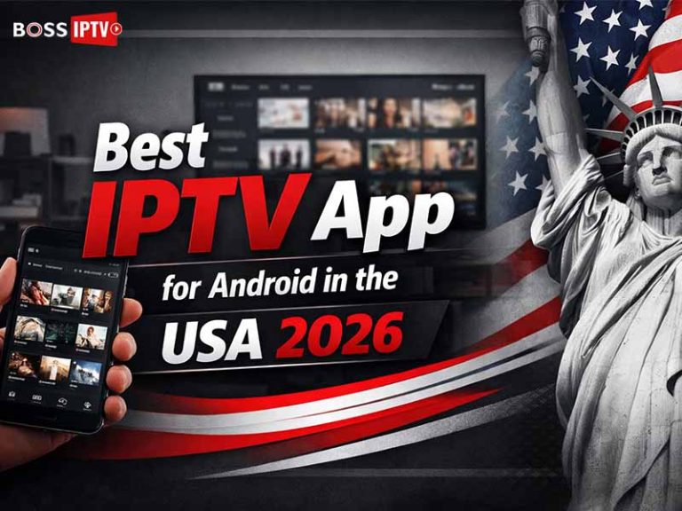 Best IPTV App for Android in the USA 2026 - Boss IPTV