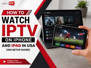 How to Watch IPTV on iPhone and iPad in USA (iOS Setup Guide)