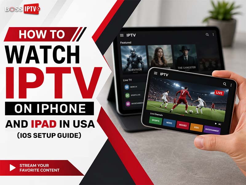 How to Watch IPTV on iPhone and iPad in USA (iOS Setup Guide)