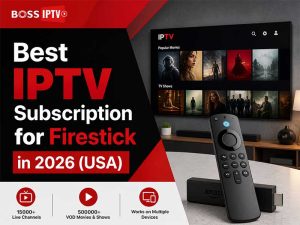 Best IPTV Subscription for Firestick in 2026 (USA)