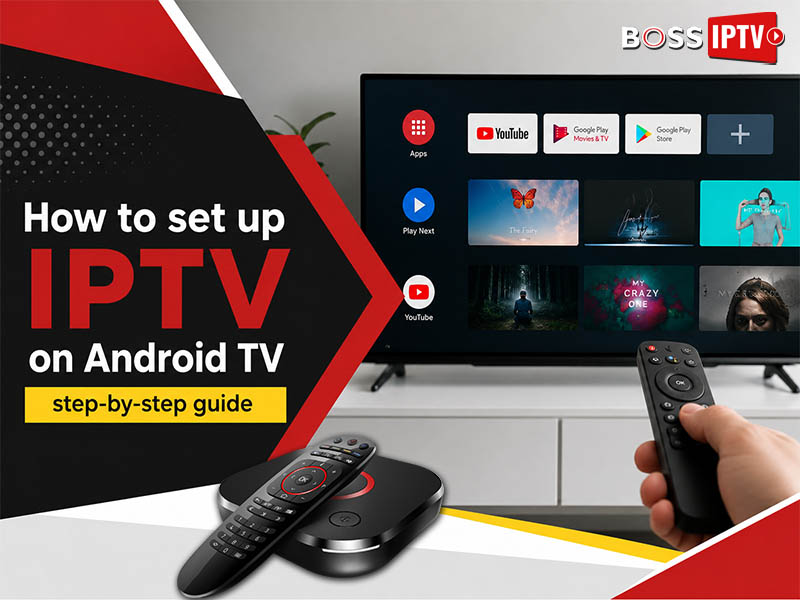 How to set up IPTV on Android TV step-by-step guide