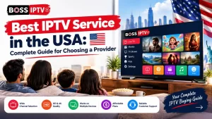 Best IPTV Service in the USA Complete Guide for Choosing a Provider