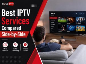 Best IPTV Services Compared Side-by-Side