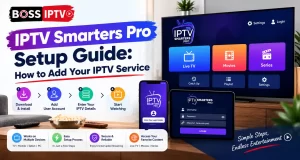 IPTV Smarters Pro Setup Guide: How to Add Your IPTV Service