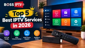 Top 5 Best IPTV Services in 2026